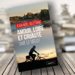 Cyclo’Livre : Amour, Loire et Cruauté – Vive le vélo !